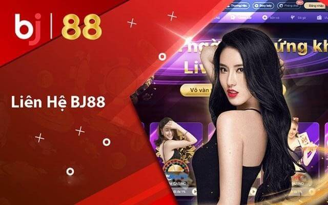 Liên hệ BJ88 khi bạn cần tư vấn các vấn đề vướng mắc trong quá trình cá cược