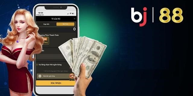 Nạp rút tiền dễ dàng tại BJ88